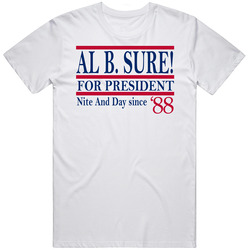 Al B Sure For President Nite And Day Since 1988 Music Fan T Shirt