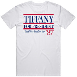 Tiffany For President I Think We're Alone Now Since 1987 Music Fa