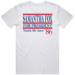 Samantha Fox For President Touch Me Since 1986 Music Fan T Shirt