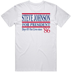 Steve Johnson For President Days Of Our Lives Since 1986 Fan T Shirt