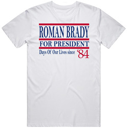 Roman Brady For President Days Of Our Lives Since 1984 Fan T Shirt