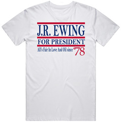 Jr Ewing For President All's Fair In Love And Oil Since 1978 Fan 