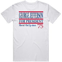 George Jefferson For President Movin' On Up Since 1975 Fan T Shir