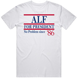 Alf For President No Problem Since 1986 Fan T Shirt
