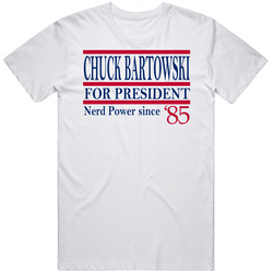 Chuck Bartowski For President Nerd Power Since 1985 Fan T Shirt