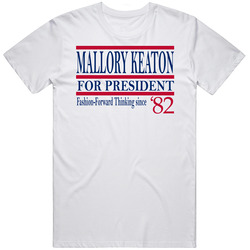 Mallory Keaton For President Fashion-forward Thinking Since 1982 Fan T