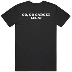 Go Go Gadget Legs Inspector Gadget Quote Tv Series Fan T Shirt