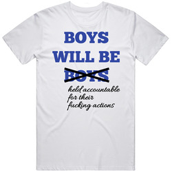 Boys Will Be Boys Held Accountable For Their Actions T Shirt
