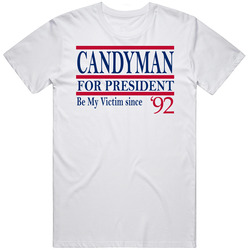 Candyman For President Be My Victim Since 1992 Movie Fan T Shirt