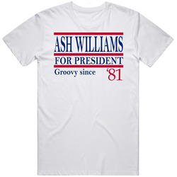 Ash Williams For President Groovy Since 1981 Evil Dead Movie Fan T Shi