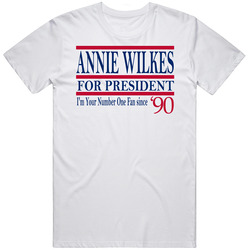 Annie Wilkes For President I'm Your Number One Fan Since 1990 Mis