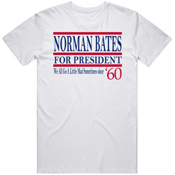 Norman Bates For President We All Go A Little Mad Sometimes Since 1960