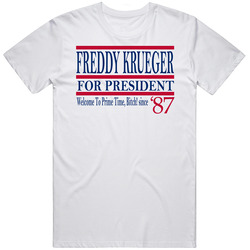 Freddy Krueger For President Welcome To Prime Time Bitch Since 1987 Mo
