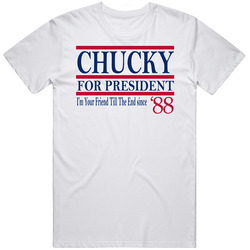 Chucky For President I'm Your Friend Till The End Since 1988 Movi
