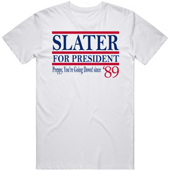 Slater For President Preppy You're Going Down Since 1989 Saved By