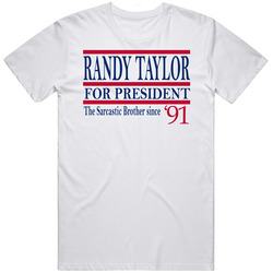 Randy Taylor For President The Sarcastic Brother Since 1991 Home Impro