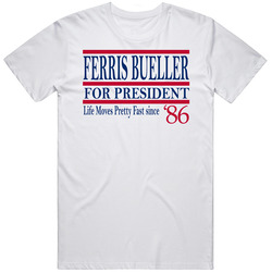 Ferris Bueller For President Life Moves Pretty Fast Since 1986 Movie F