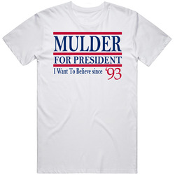 Mulder For President I Want To Believe Since 1993 The X Files Tv Fan T