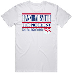 Hannibal Smith For President I Love It When A Plan Come Together Since
