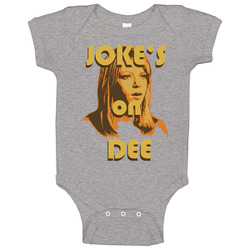 Jokes On Dee Always Sunny In Philadelphia Baby One Piece