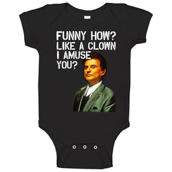 Funny How Like A Clown I Amuse You Joe Pesci Goodfellas Movie Baby One