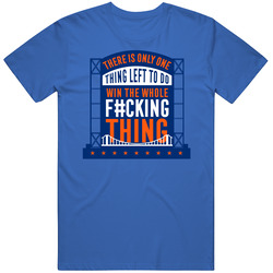 There Is Only One Thing Left To Do Win The Whole Fxcking Thing Basebal