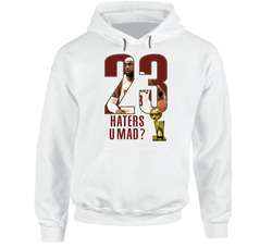 Lbj Hater U Mad? Hoodie