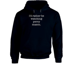 Rather Be Watching Perry Mason Tv Show Hoodie