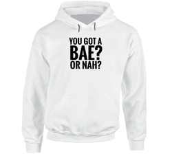 You Got A Bae? Or Nah? - Nash Grier - Cameron Dallas Hoodie