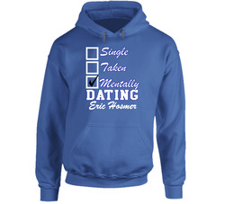 Single Taken Mentally Dating Eric Hosmer Funny Baseball Hoodie
