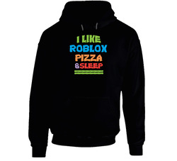 I Like Pizza Sleep And Roblox Favorite Video Game Cool Hoodie