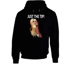 Just The Tip Sausage Party Funny Movie Quote Seth Rogen Hoodie