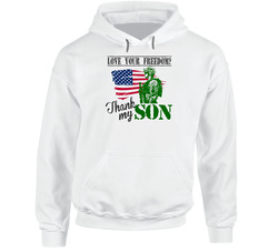 + Love Your Freedom? Thank My Son Hoodie