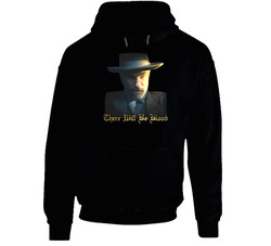 There Will Be Blood Daniel Day Lewis Hoodie