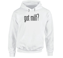 Got Milf Money Hoodie