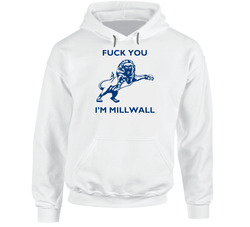 Fuck You I'm Millwall London Terror Attack Football Fan Hoodie