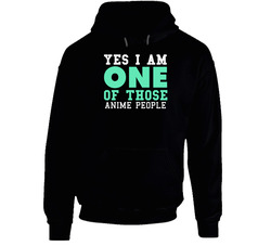 Yes I Am One Of Those Anime People Sports Hoodie