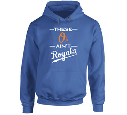 These O's Ain't Royals Loyal Song Inspired Parody Baseball Hoodie