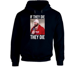 If They Die They Die Alex Ovechkin Playoff Interview Washington Hockey Sports Fan Barstool Mvp Russia Stanley Cup Champions Oshie Kuznetsov Sauce Bardown Caps Russian Rocket Cool Hoodie