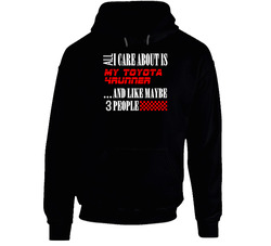 All I Care About Is Toyota 4runner Car Lover Cool Funny Hoodie