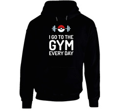 I Go To The Gym Every Day Funny Pokemon Go Fitness Workout Humor Hoodie