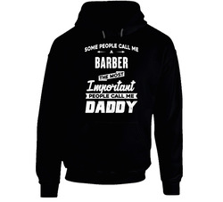 Barber Important People Call Me Daddy Father's Day Gift Hoodie