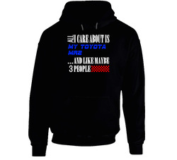 All I Care About Is Toyota Mr2 My Cool Car Hoodie