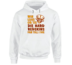 Die Hard Redskins Fan Until I Die Football T Shirt - Washington Redskins Team Colors Hoodie