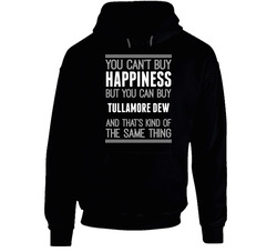 Tullamore Dew Buy Happiness Drinking Cool Party Hoodie