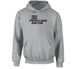 Single Taken Mentally Dating Adam Levine Hoodie