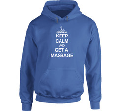 Keep Calm And Get A Massage Hoodie