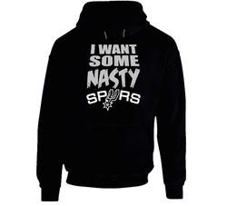 Spurs I Want Some Nasty Hoodie