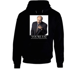 Dr Phil Your Fat Hoodie