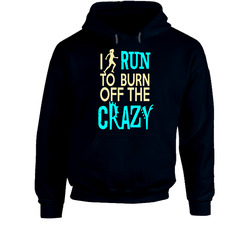 23161682 I Run To Burn Off The Crazy Hoodie